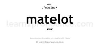 Pronunciation of Matelot | Definition of Matelot