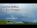 IKINYOMA KIRATINDA (Lyrics Cover) ya Lodrigue Karemera @kinyarwanda_lyrics