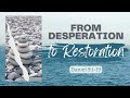 From Desperation to Restoration