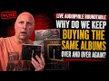 Live Audiophile Roundtable: Why Do We Keep Buying the Same Albums Over and Over Again?
