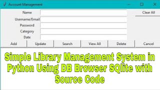 Simple Account Management System in Python using DB Browser SQlite with Source Code | Free Download
