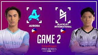 AURORA vs BLACKLIST INTERNATIONAL GAME 2 | AURORA vs BLACKLIST GAME 2 | ESL SNAPDRAGON PRO SERIES