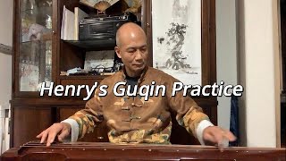 Henry Li's Guqin Practice: 瀟湘水雲 Mist and Clouds Over the Xiang River (Part 1-9)