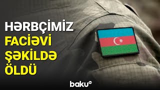 Ordumuzun hərbçisinin ölüm səbəbi | MN-dən təcili məlumat