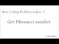 Basic Coding Problems in Java - 2: Get Fibonacci number of Fibonacci series