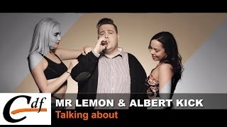 MR LEMON \u0026 ALBERT KICK - Talking about (official music video)