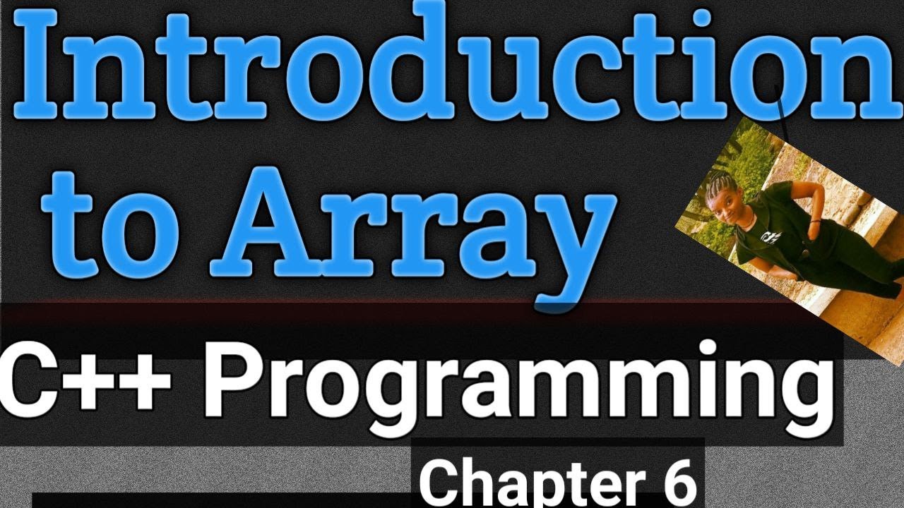 Introduction To Array Chapter 6 C Programming Youtube Introduction To Array Chapter 6 C Programming Youtube