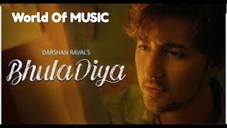 Bhula Diya - Darshan Raval | Official Video | Latest Song 2019 | World Of MUSIC