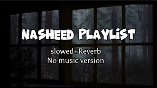 4 Beautiful Nasheeds of All Time🤍 ✨|| Nasheed playlist (slowed+Reverb)| No music version🎧 #nasheed