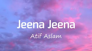 Jeena Jeena Slowed+Reverb  Atif aslam I Lyrics I LateNight Vibes