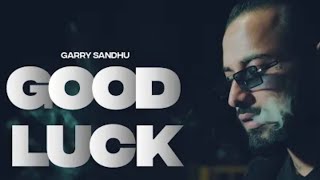 Rakh Nawe Nawe Yaaran Naal Yaarian Ni Tainu Good Luck Vairne| Good Luck Song Garry Sandhu 2021
