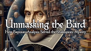 Unmasking the Bard: "How Bayesian Analysis Solved the Shakespeare Mystery!"
