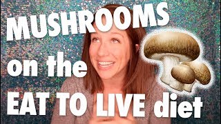 Mushrooms On the Eat to Live Nutritarian Diet + Tips + Recipes! | G-BOMBS Series