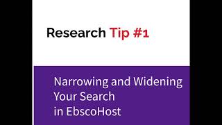Research Tip #1: Narrowing and Widening Your Search in EbscoHost