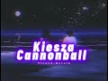 kiesza~ cannonball s l o w e d r e v e r b ✨