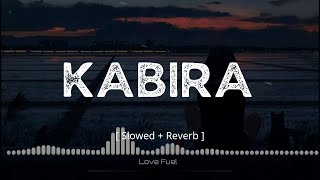 Kabira | Yeh Jawani Hai Deewani | ( Slowed + Reverb ) | Love Fuel Reverb