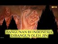 Gak Masuk Akal!! 3 Bangunan di Indonesia Ini Dibangun dengan Bantuan Jin