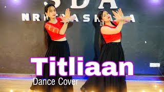 Titliaan |O pata Nahi ji Konsa nasha karta hai | Dance Cover | Sadiq Akhtar Choreography |