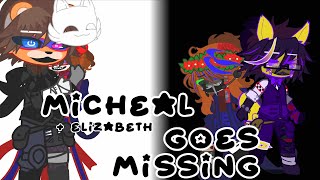 Micheal Goes Missing - GCMM - Afton Family - Yuki.Yossie