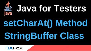 Java for Testers - Part 127 - setCharAt() StringBuffer Class Method