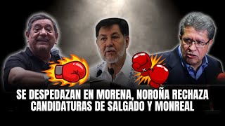 Se despedazan en Morena, Noroña rechaza candidaturas de Salgado y Monreal