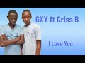 GXY ft Criss B   I love you x264