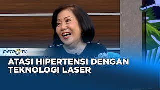 GO Healthy - Atasi Hipertensi dengan Teknologi Laser