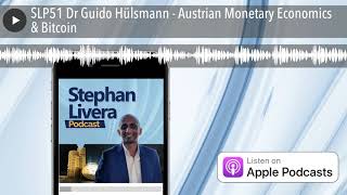 SLP51 Dr Guido Hülsmann - Austrian Monetary Economics & Bitcoin