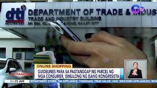 Guidelines para sa pagtanggap ng parcel ng mga consumer, isinulong ng isang kongresista | BT