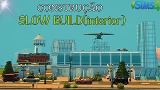 CONSTRUINDO UM AEROPORTO (PARTE INTERIOR)  |SLOW BUILD |NO CC| PT-BR THE SIMS 4