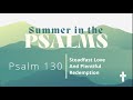 Summer in the Psalms: Psalm 130 “Steadfast Love and Plentiful Redemption”