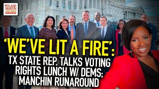 'We've Lit A Fire': TX State Rep. Crockett Talks Voting Rights Lunch w/ Dems; Manchin Runaround
