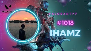 IHamz | Valorant | Valorant?? | #1018