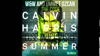 W&W & Ummet Ozcan vs Calvin Harris - The Code vs Summer (House Impact MashUp)