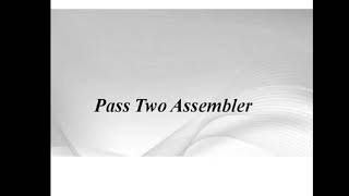 Module 2 pass two assembler