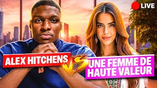 ALEX HITCHENS VS UNE FEMME DE HAUTE VALEUR !