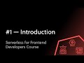 #1 - Frontend Development and the Serverless Framework - Introduction