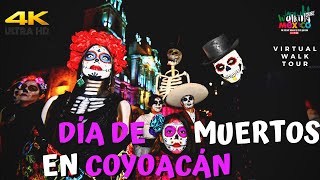 【4K】DÍA de MUERTOS en COYOACÁN - Day of the Deads in Coyoacán México City - 4KWalking Tour 4kMéxico