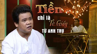 Tiền Chỉ Là Tờ Giấy - Từ Anh Trụ | Nghe Mà Thấm