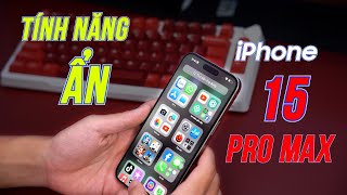 iPhone 15 Pro Max : Những tính năng không phải ai cũng BIẾT!!