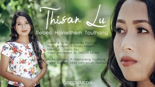 REBEC HOINEITHEM TOUTHANG [4K] || THISAN LU || Video processed at GIBEON MEDIA