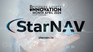 StarNav LLC:  Navigating Success from Riverside County Incubator to Global Techn