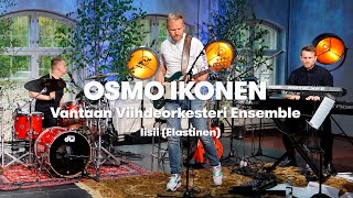 Iisii (Elastinen) - Osmo Ikonen ja Vantaan Viihdeorkesteri Ensemble