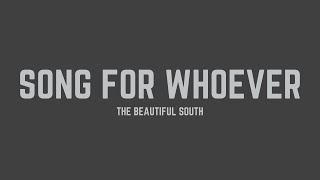 The Beautiful South - Song For Whoever (Lyrics)