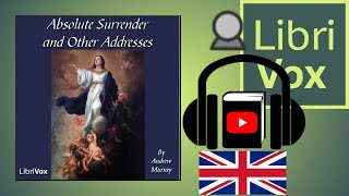 Absolute Surrender and Other Addresses by Andrew MURRAY read by Joy Chan | Full Audio Book