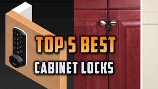 Top 5 Best Cabinet Locks