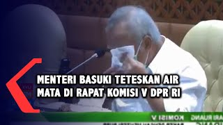 Menteri Basuki Teteskan Air Mata di Rapat Komisi V DPR RI