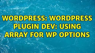 Wordpress: Wordpress Plugin Dev: Using array for WP options