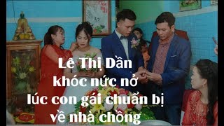 Đám cưới con gái-Lê Thị Dần khóc òa lên rồi đổ tội cho bà thông gia làm mình khóc