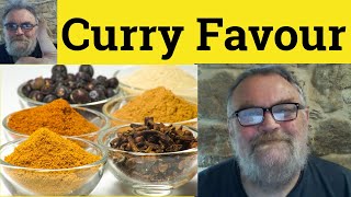 😎 Curry Favor Meaning - Curry Favour Defined - Curry Favor Examples - Curry Favour Definition